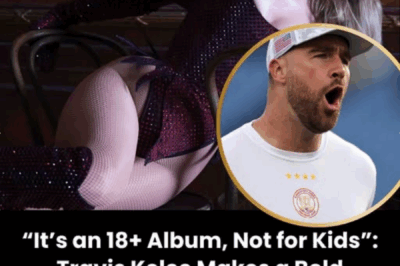 “It’s an 18+ Album, Not for Kids”: Travis Kelce Rises to the Occasion with a Bold Defense of Taylor Swift Amidst Controversy Over Explicit Lyrics in Her New Album, Igniting a Firestorm of Reactions! 🎤🔥💔